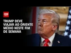 Com avanço sobre Gaza, Trump pode ir ao Oriente Médio no fim de semana | BASTIDORES CNN