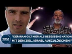 KRIEG IN NAHOST: "Der Iran gilt hier als besessene Nation mit dem Ziel, Israel auszulöschen!"