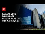 Câmara dos Deputados vota bônus para reduzir filas do INSS na próxima terça (5) | CNN 360º