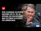 Análise: Decisão do PL de se apoiar em Bolsonaro nas últimas eleições foi arriscada | BASTIDORES CNN