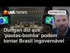 Durigan diz que 'pautas-bomba' em discussão no Congresso podem tornar Brasil ingovernável