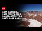 Rota Bioceânica: Conheça estrada que ligará Oceano Atlântico ao Pacífico | CNN PRIME TIME
