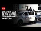 Síria tem mais de mil mortos em confrontos no litoral | AGORA CNN