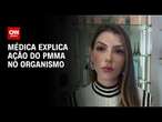 Médica explica ação do PMMA no organismo | AGORA CNN