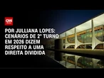 Análise: Cenários de 2° turno em 2026 dizem respeito a uma direita dividida | CNN ARENA