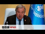 COP30: UN chief urges 'credible plan' for climate change | BBC News