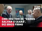 Ciro deu tom de "vamos salvar o Ceará", em reunião com bolsonaristas, diz Erico Firmo | O POVO CBN