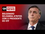 Bolsonaro ao STF: Tem algo pessoal entre eu e o Barroso | CNN 360º