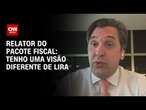 Relator do pacote fiscal: Tenho uma visão diferente de Lira | BASTIDORES CNN