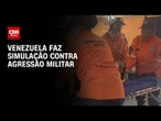 Venezuela faz simulação contra agressão militar e desastres naturais | BASTIDORES CNN