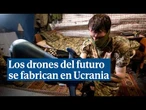 Los drones del futuro en Ucrania: "Este año produciremos cinco millones de drones, Europa miles"