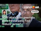CPI: Inflação dos EUA abaixo do previsto abre fresta para Fed reduzir juros | Amanda Klein