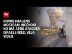 Novas imagens mostram incêndio no Irã após ataques israelenses; veja vídeo | CNN BRASIL