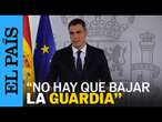 RUEDA DE PRENSA: Pedro Sánchez pide a la ciudadanía que no baje la guardia | EL PAÍS