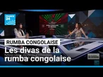 Rumba congolaise : Yamina Benguigui célèbre des héroïnes oubliées • FRANCE 24