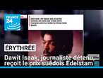 Érythrée : Dawit Isaak, journaliste détenu, reçoit le prix suédois Edelstam • FRANCE 24