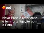 Papa Leão 14: novo pontífice é americano mas passou boa parte da vida no Peru e é celebrado