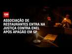 Associação de restaurantes entra na Justiça contra Enel após apagão em SP | CNN 360°