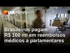 Brasileiros pagam R$ 100 milhões em reembolsos médicos a parlamentares