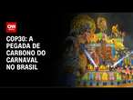 COP30: a pegada de carbono do Carnaval no Brasil | CNN NOVO DIA