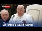 Pope's infection is a 'complex clinical situation', Vatican says