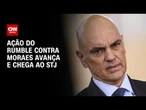 Ação do Rumble contra Alexandre de Moraes avança e chega ao STJ | CNN 360º