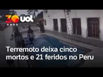 Terremoto deixa cinco mortos e 21 feridos no Peru