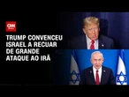 Oriente Médio: Trump convenceu Netanyahu a recuar de “grande ataque” ao Irã | CNN PRIME TIME