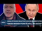UKRAINE-KRIEG: Verblüffende Reaktion von Wladimir Putin! "Diese beiden Punkte will er auch!"