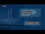 DIA 1 | 5º Simpósio TelComp - Telecom, Tecnologia e Competição para o Futuro Digital