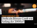 Droht ein Börsen-Crash wie Anfang der 2000er?