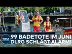 DEUTSCHLAND: DLRG schlägt Alarm! 99 Badetote – so schlimm war der Juni seit 20 Jahren nicht