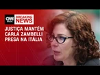 Justiça decide manter prisão de Zambelli na Itália | LIVE CNN