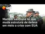 Maduro sanciona lei que muda estrutura de defesa da Venezuela em meio a tensão com os Estados Unidos