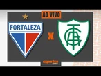 Fortaleza x América/MG - AO VIVO | Brasileiro Série B - 13ª rodada