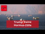 Trump: Keine Hormus-Zölle – es sei denn, die USA erheben sie