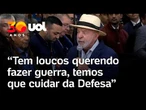 Lula: 'Têm loucos no mundo querendo fazer guerra, temos que cuidar da Defesa'