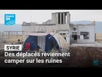 Syrie : des déplacés reviennent camper sur les ruines de leurs maisons • FRANCE 24