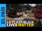 PLAZA BLACK LIVES MATTER: Comienza la remodelación del mural en Washington D.C | EL PAÍS