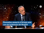 Florentino anuncia el fichaje más caro de la historia del Madrid