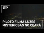 Piloto de avião registra luzes misteriosas cruzando céu do Ceará e vídeo viraliza; confira