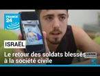 Israël : le retour des soldats blessés à la société civile • FRANCE 24