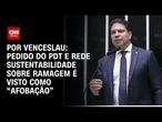 Análise: Pedido do PDT e Rede Sustentabilidade sobre Ramagem é visto como “afobação” | CNN 360°