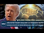 GOLDEN DOME: Irre Trump-Ansage! US-Präsident bietet Schutz für Kanada an – Unter einer Bedingung