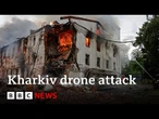 Biggest drone strike hits Ukraine's second city Kharkiv | BBC News