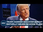 USA: Neuer Trump-Hammer! Brisanter Bericht enthüllt neuen Schock-Plan des Präsidenten