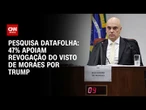 Pesquisa Datafolha: 47% apoiam revogação do visto de Moraes por Trump | CNN 360º