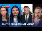 Was it a success? Sky News correspondents analyse Trump-Starmer meeting