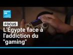L'Égypte face à l'addiction du "gaming" • FRANCE 24
