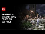 Terremotos na Venezuela: por que tremor foi tão forte e há risco de novas réplicas